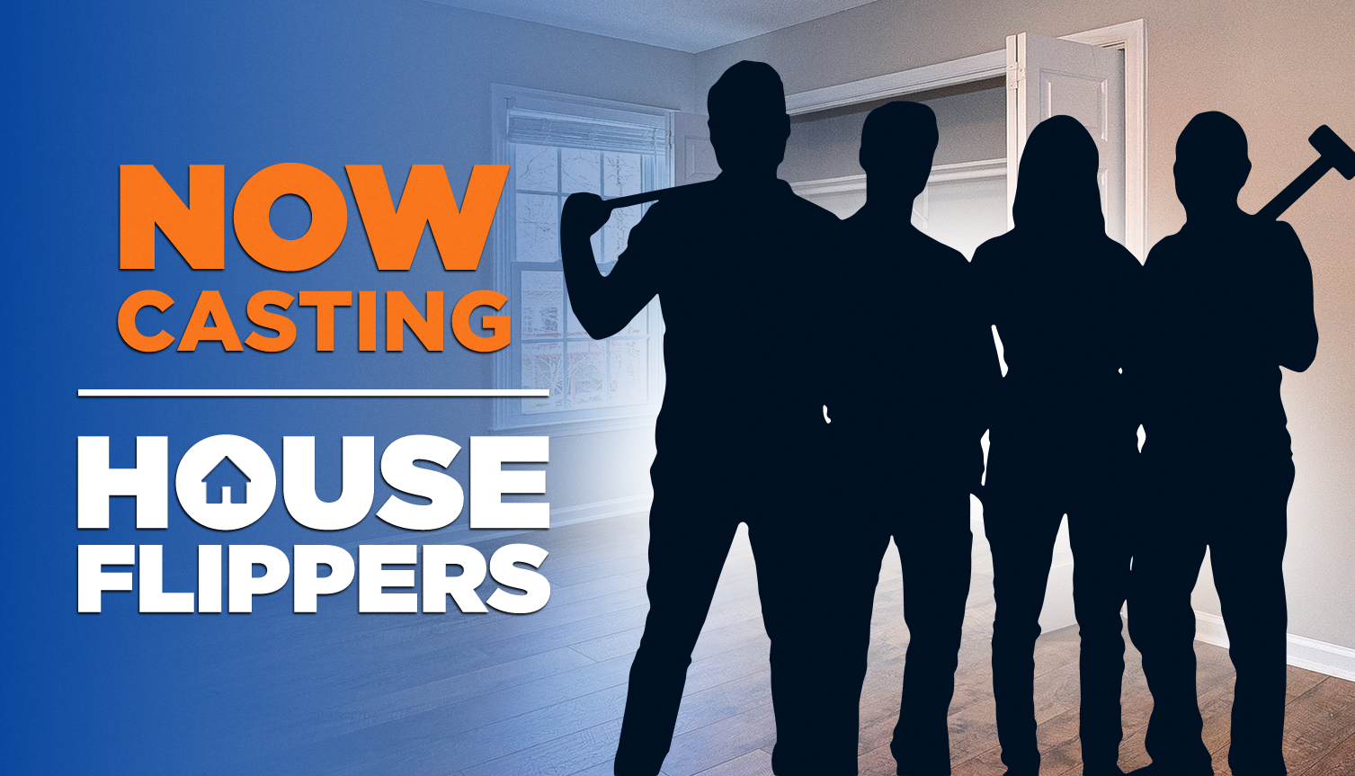 Now Seeking House Flippers to Star In Their Own TV Series!