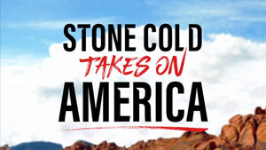 New Series! Stone Cold Takes on America
