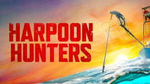 New Series! Harpoon Hunters